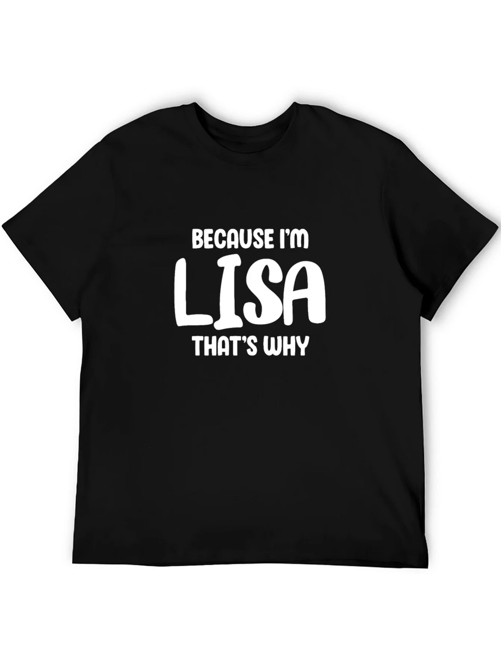 Because Im Lisa T-Shirt Funny Name Tee product image 5
