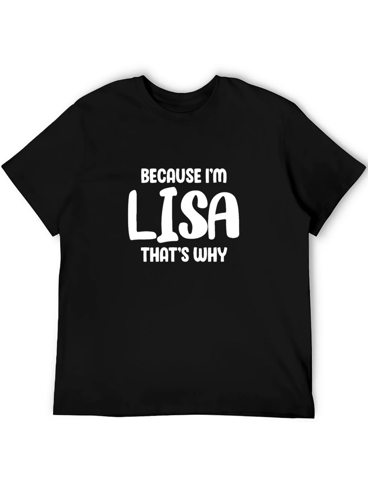 Because Im Lisa T-Shirt Funny Name Tee product image 5