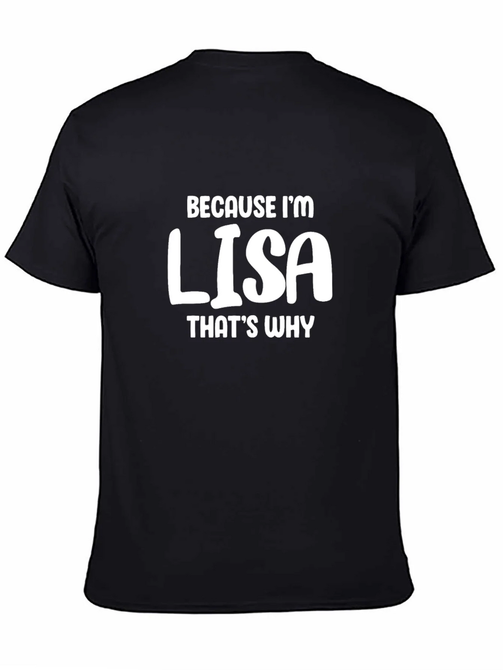 Because Im Lisa T-Shirt Funny Name Tee product image 4