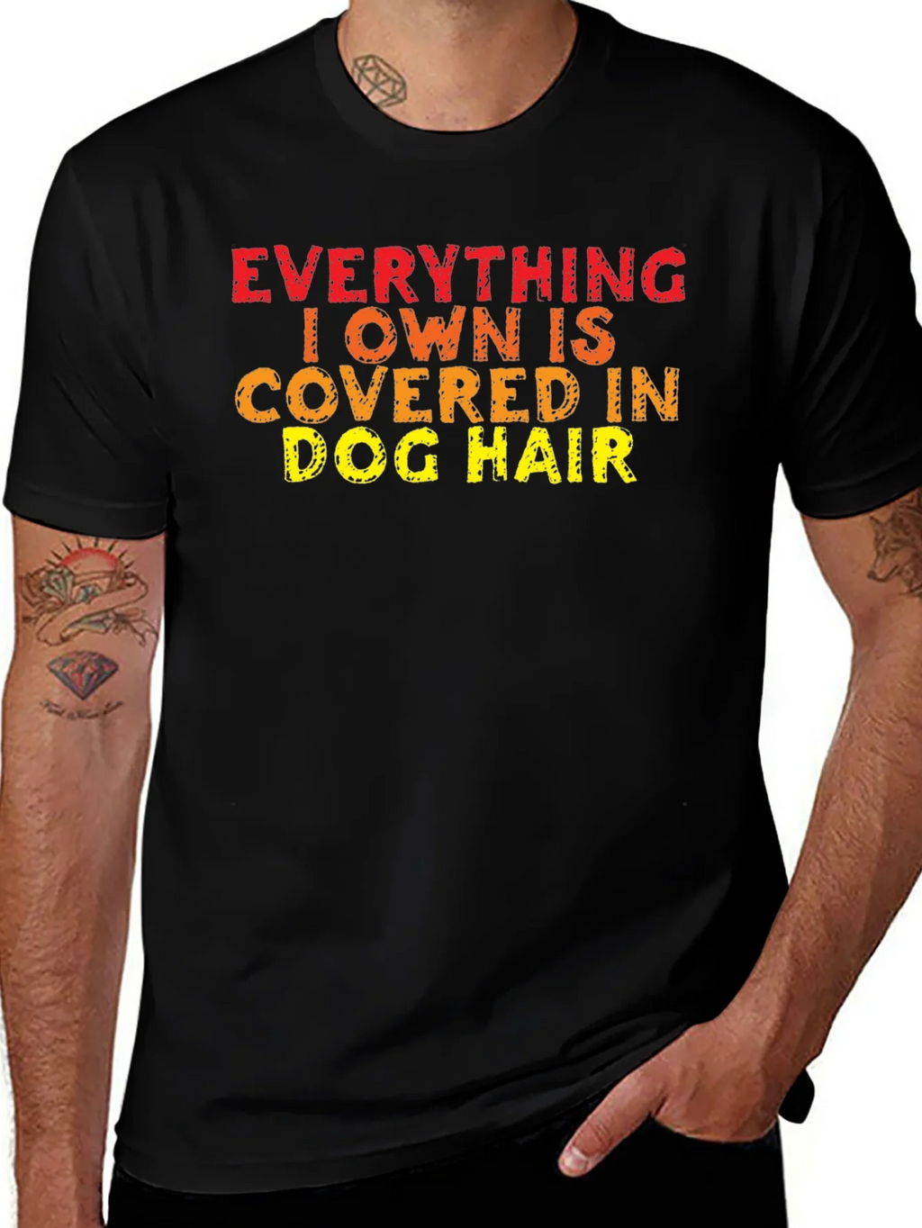 Everything I Own is Covered in Dog Hair T-Shirt product image 1