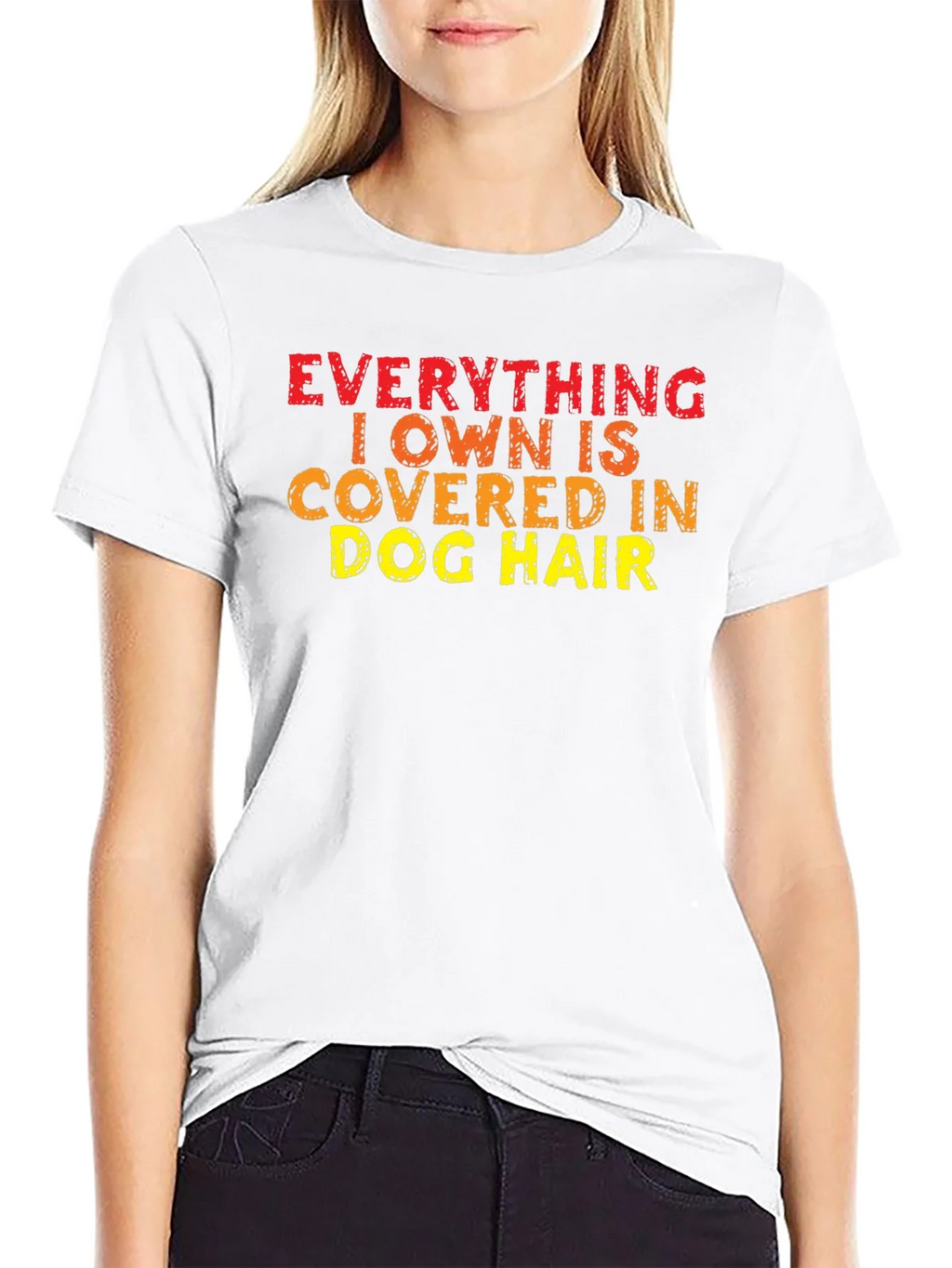 Everything I Own is Covered in Dog Hair T-Shirt product image 8