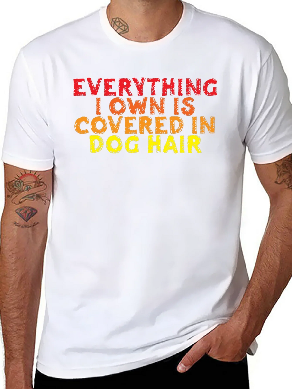 Everything I Own is Covered in Dog Hair T-Shirt product image 7