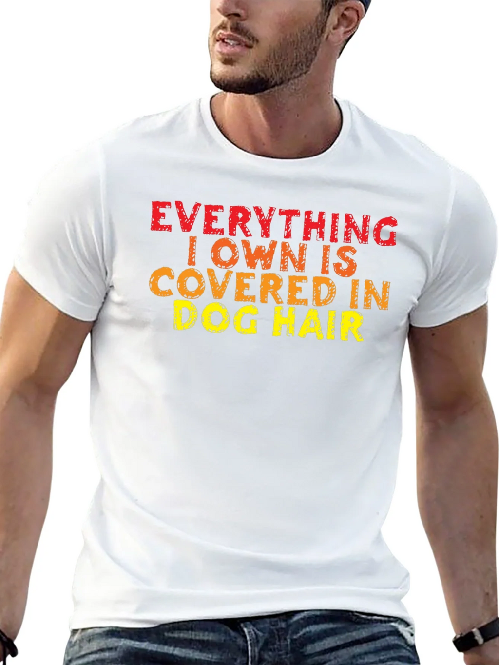 Everything I Own is Covered in Dog Hair T-Shirt product image 12