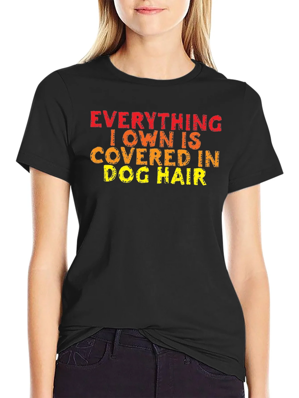Everything I Own is Covered in Dog Hair T-Shirt product image 2