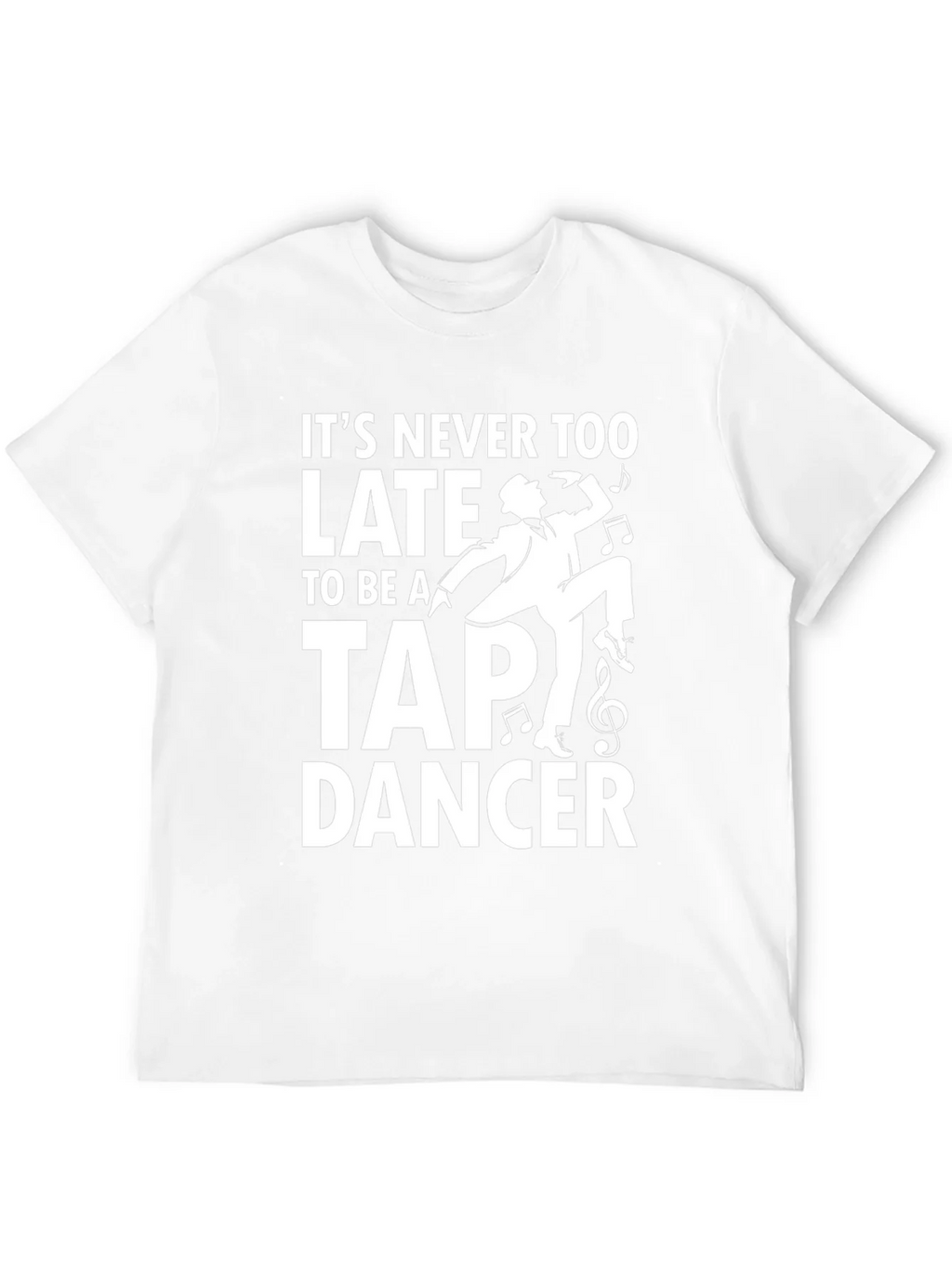 Its Never Too Late to Tap Dance T-Shirt product image 3