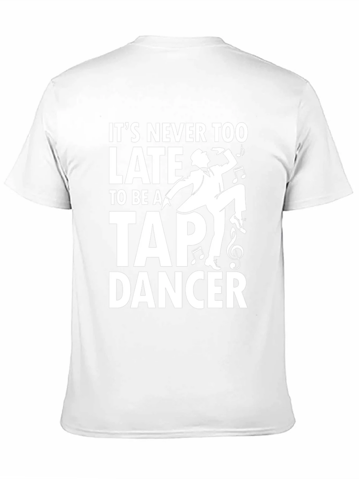 Its Never Too Late to Tap Dance T-Shirt product image 2