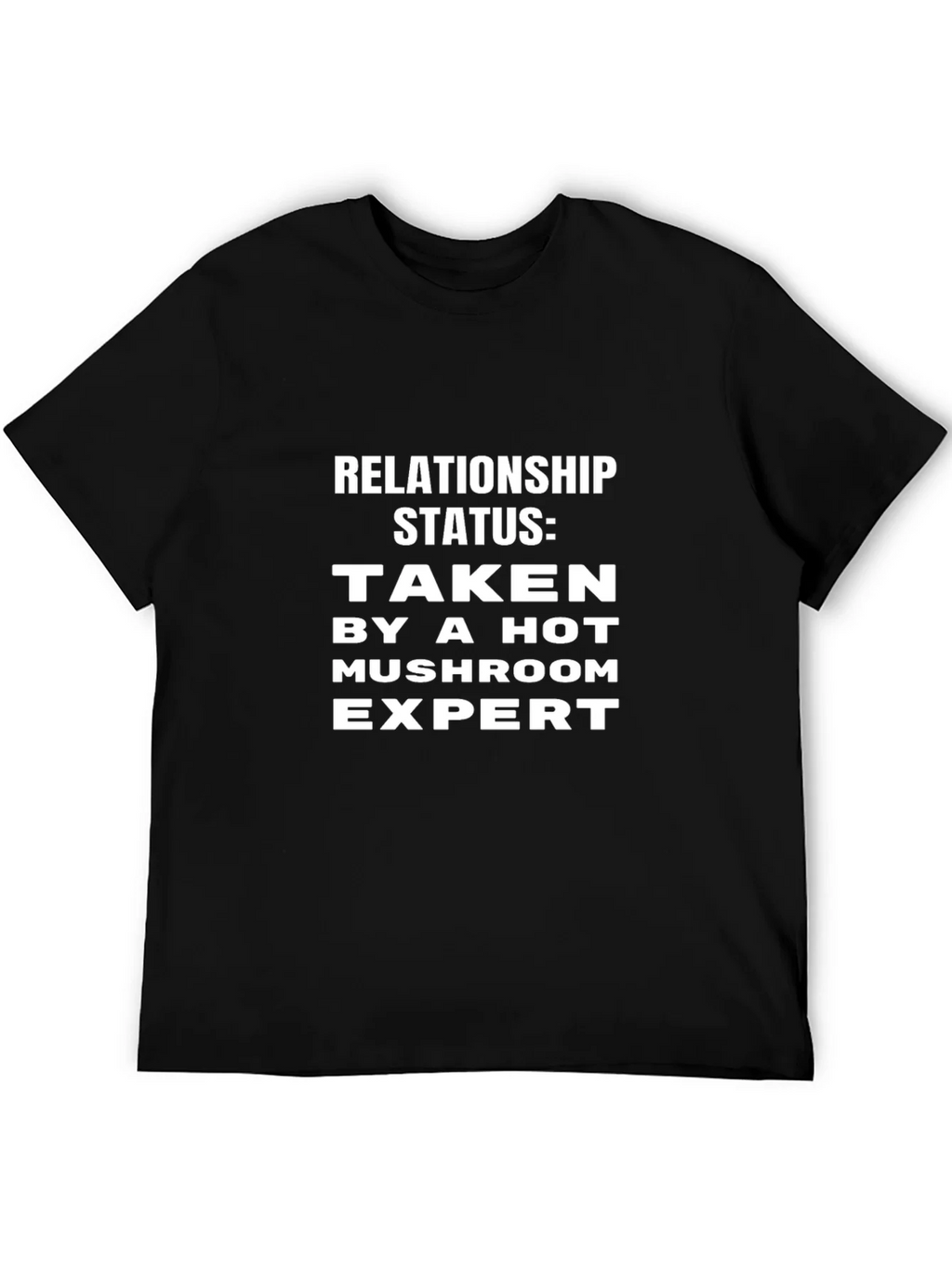 Relationship Status: Taken Mushroom Expert T-Shirt product image 4