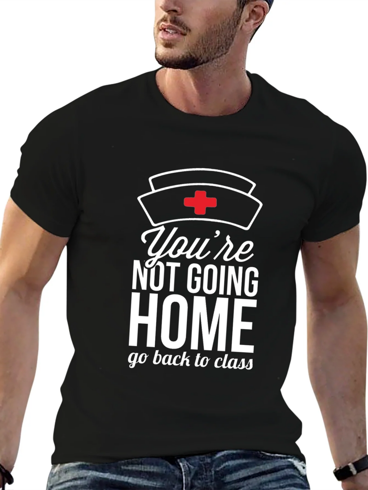 Youre Not Going Home Nurse T-Shirt