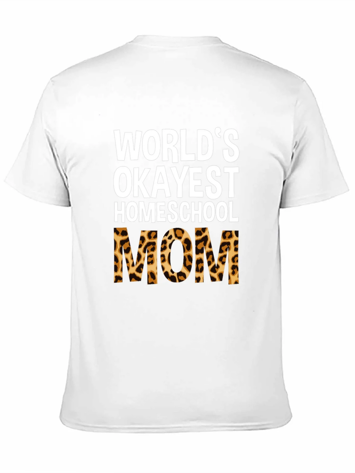 Okayest Homeschool Mom Leopard Print T-Shirt product image 7