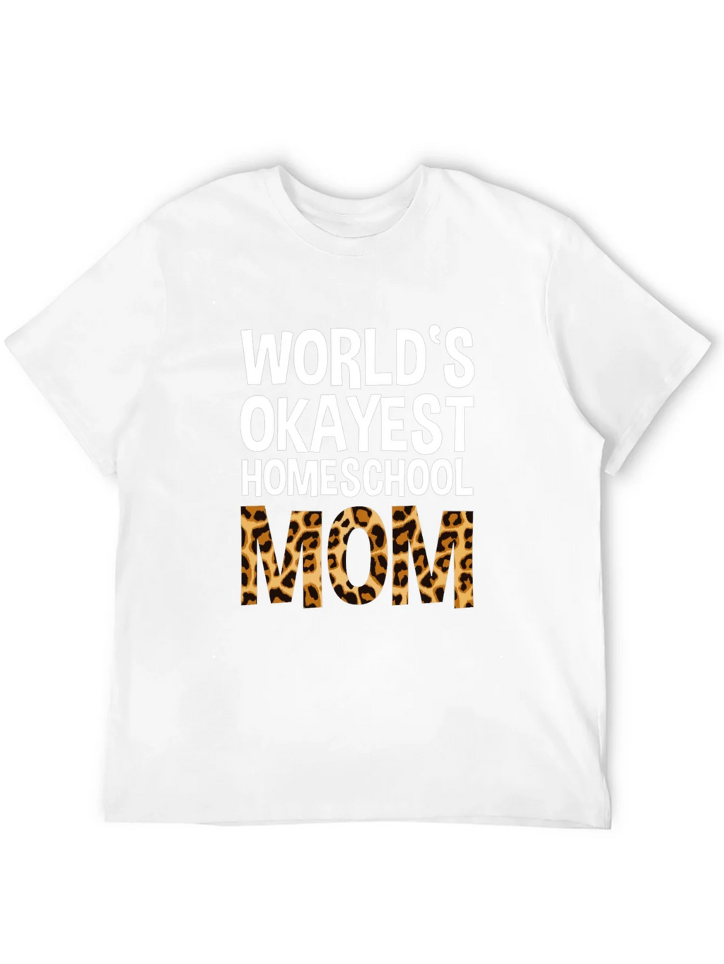 Okayest Homeschool Mom Leopard Print T-Shirt product image 8