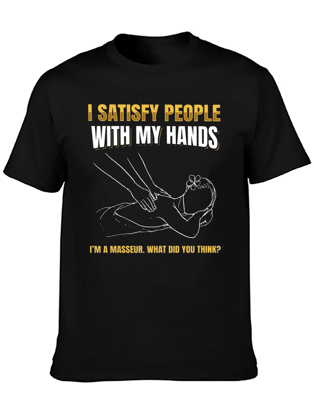Funny Masseur T-Shirt - Satisfy People With My Hands product image 1
