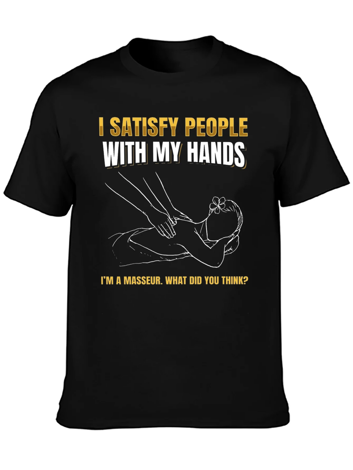Funny Masseur T-Shirt - Satisfy People With My Hands product image 1