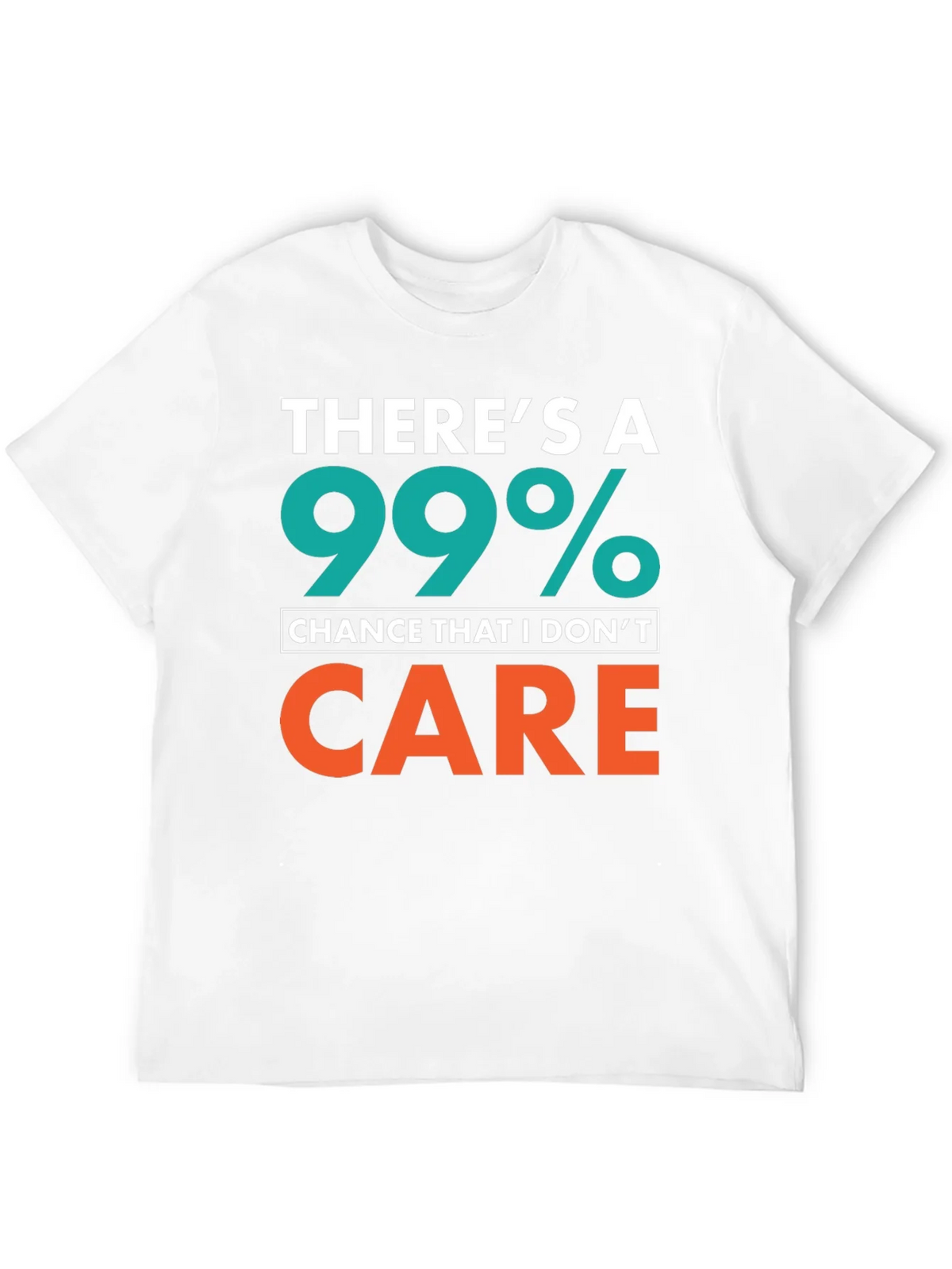 Funny Sarcastic T-Shirt - 99% Chance I Dont Care product image 11