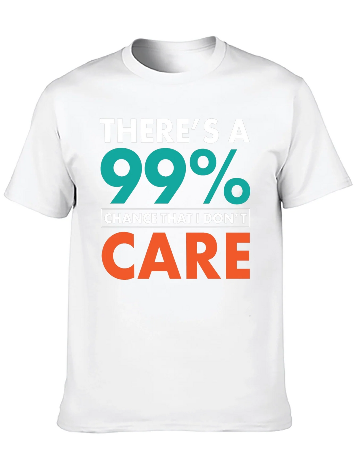 Funny Sarcastic T-Shirt - 99% Chance I Dont Care product image 9