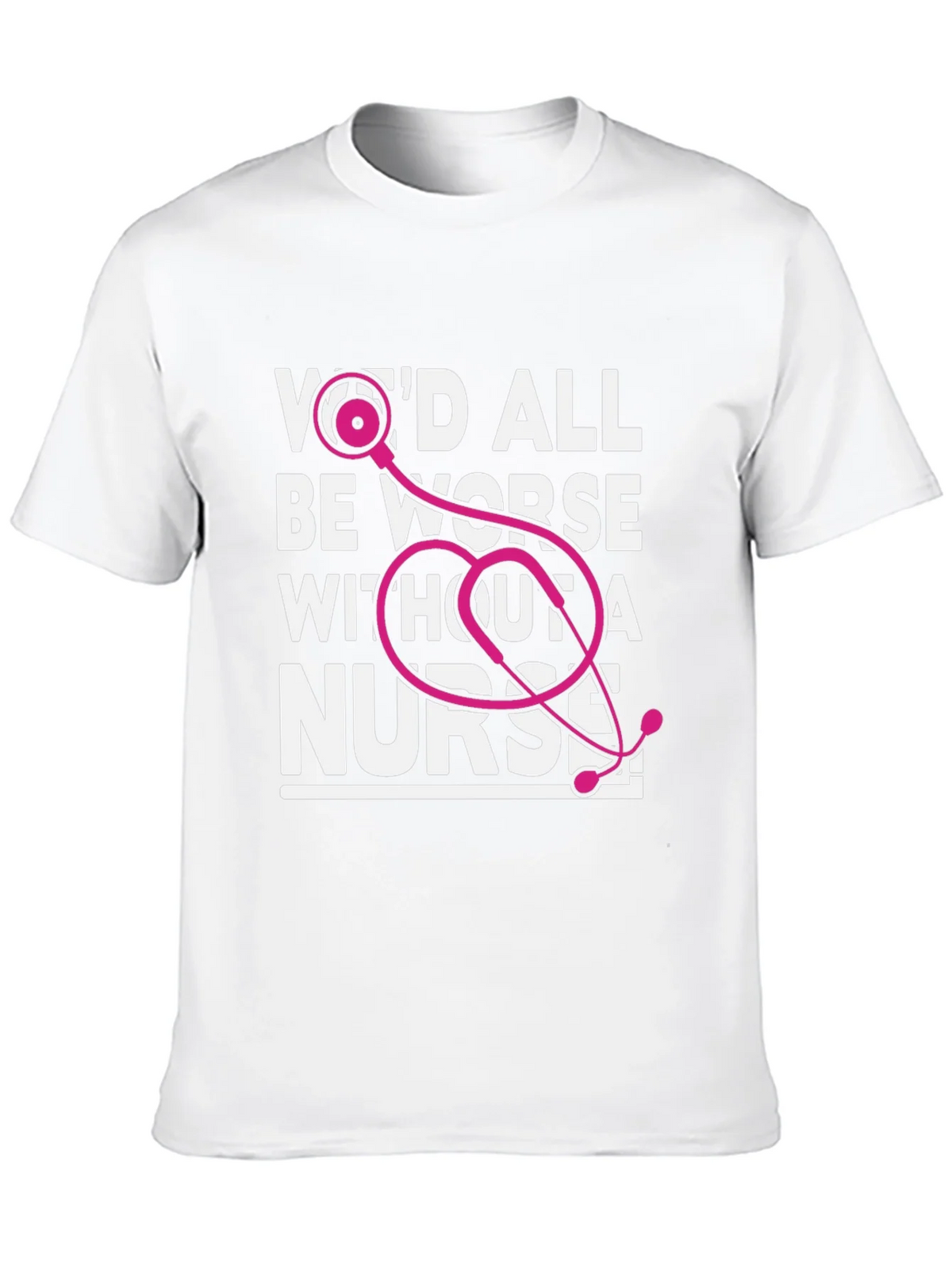 Wed All Be Worse Without a Nurse T-Shirt product image 9