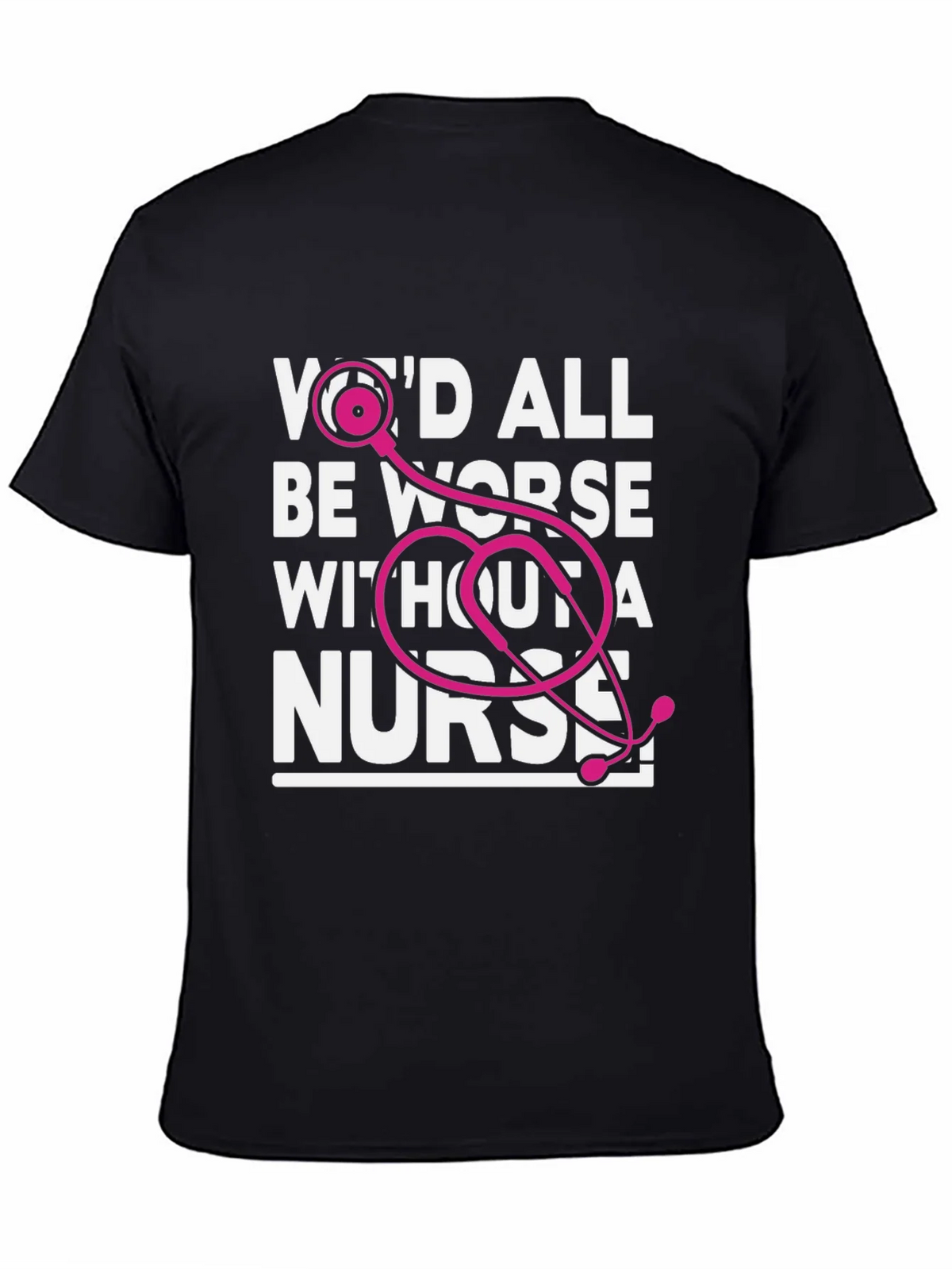 Wed All Be Worse Without a Nurse T-Shirt product image 4