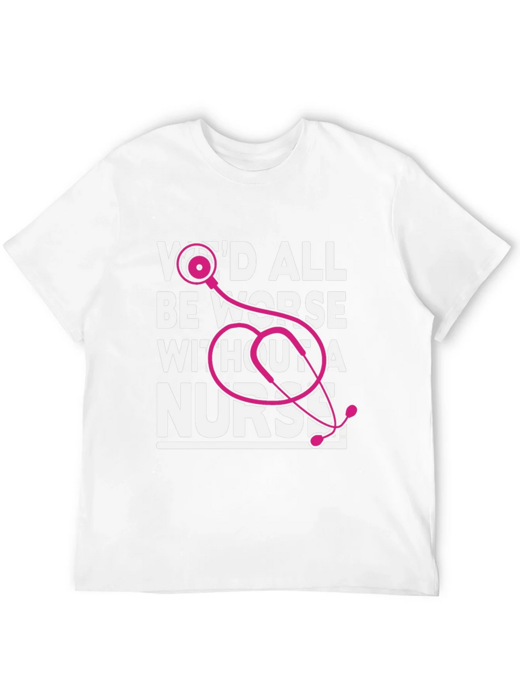 Wed All Be Worse Without a Nurse T-Shirt product image 11