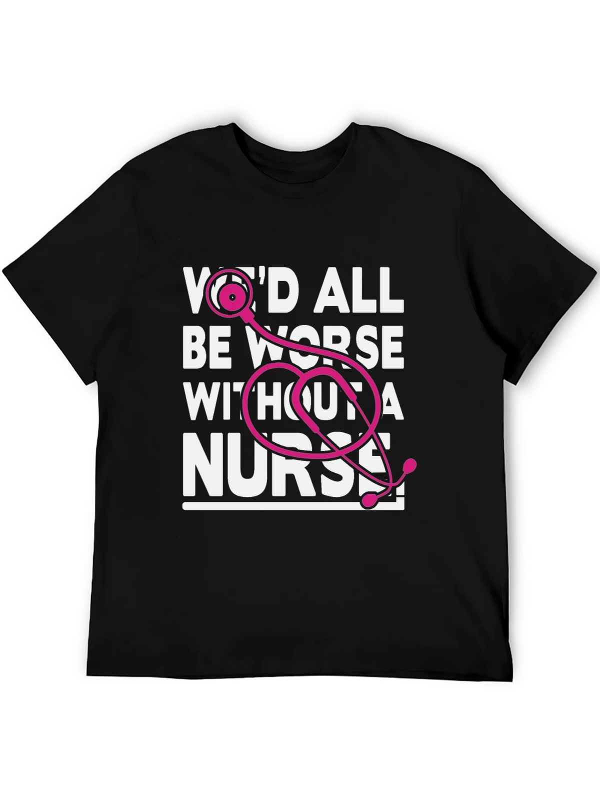 Wed All Be Worse Without a Nurse T-Shirt product image 5