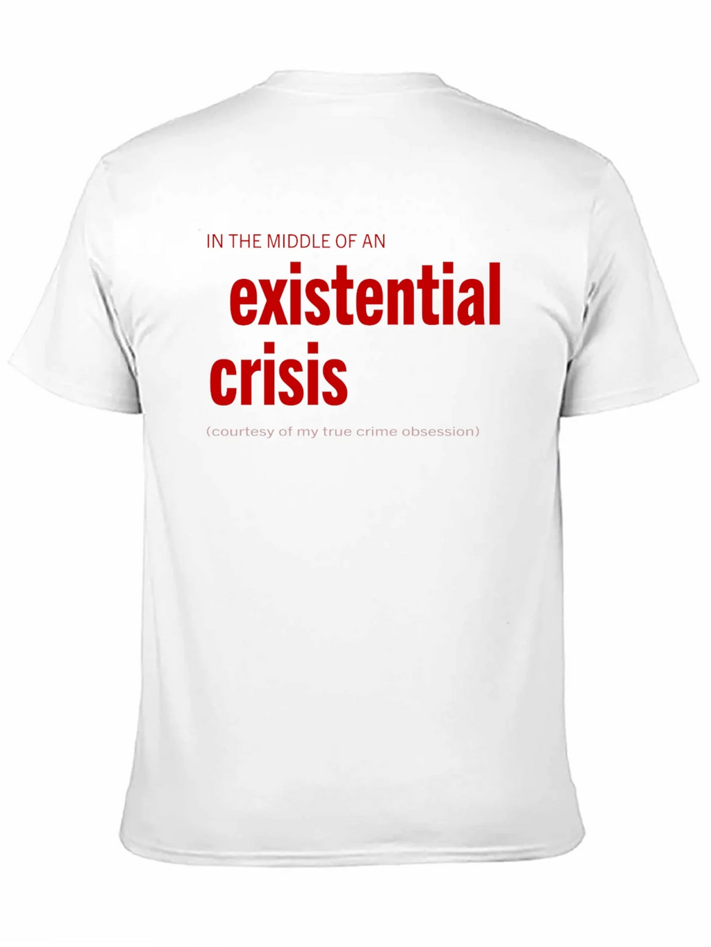 Existential Crisis Graphic Tee - True Crime Obsession product image 10