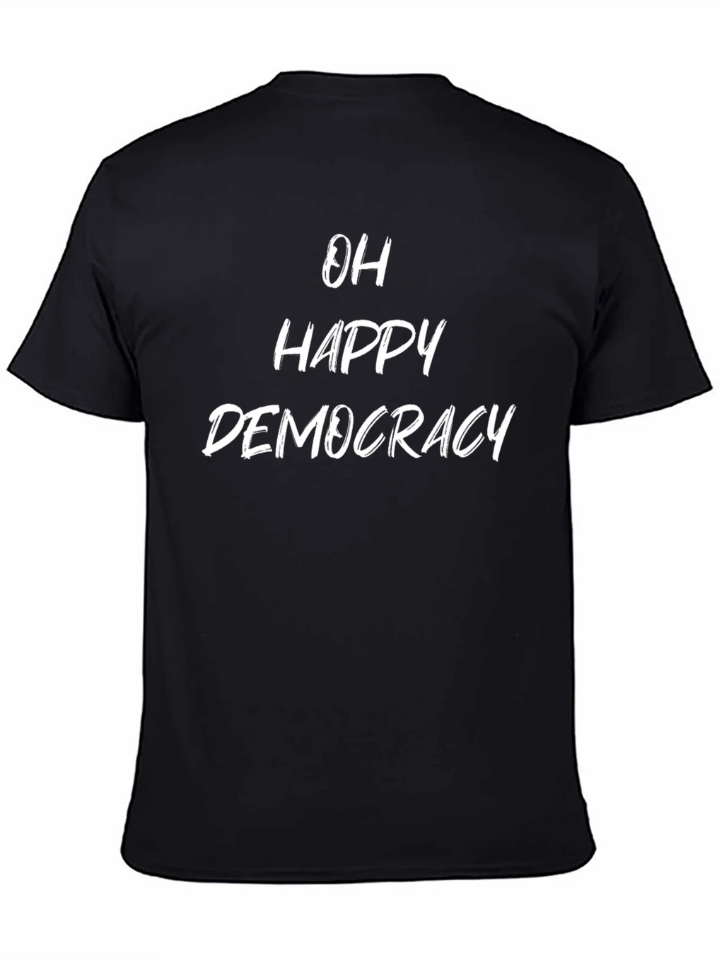 Oh Happy Democracy T-Shirt - Political Statement Tee product image 3