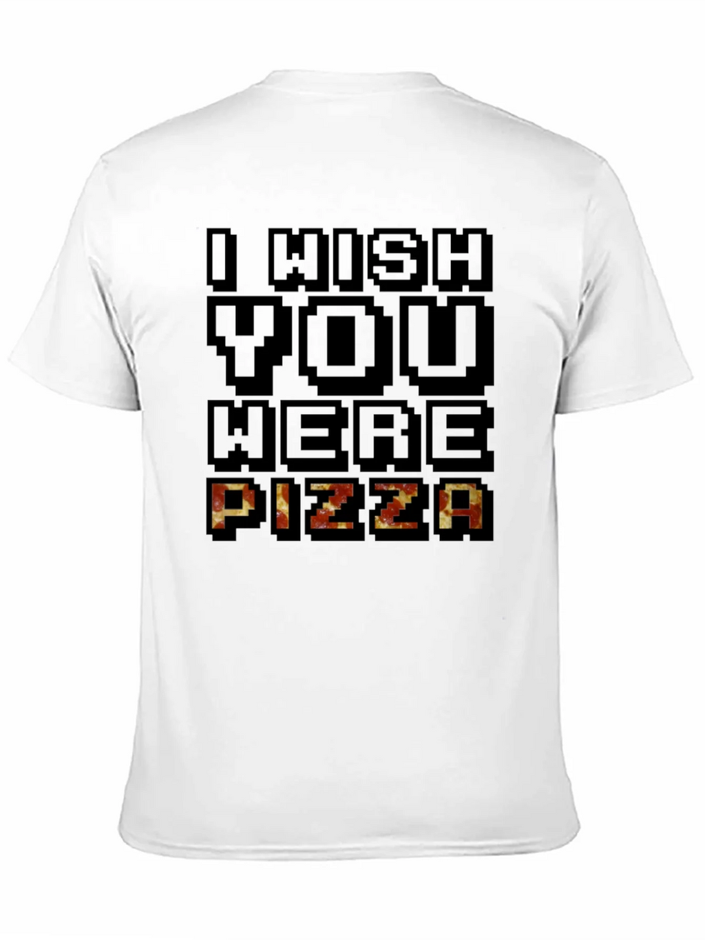 I Wish You Were Pizza Graphic T-Shirt product image 9