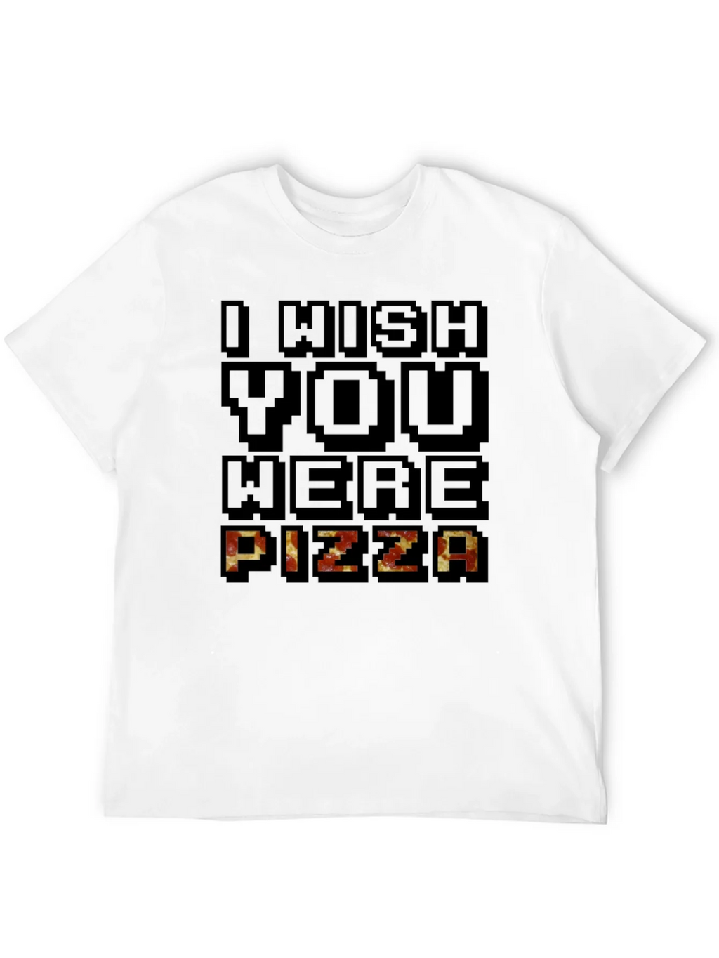 I Wish You Were Pizza Graphic T-Shirt product image 10