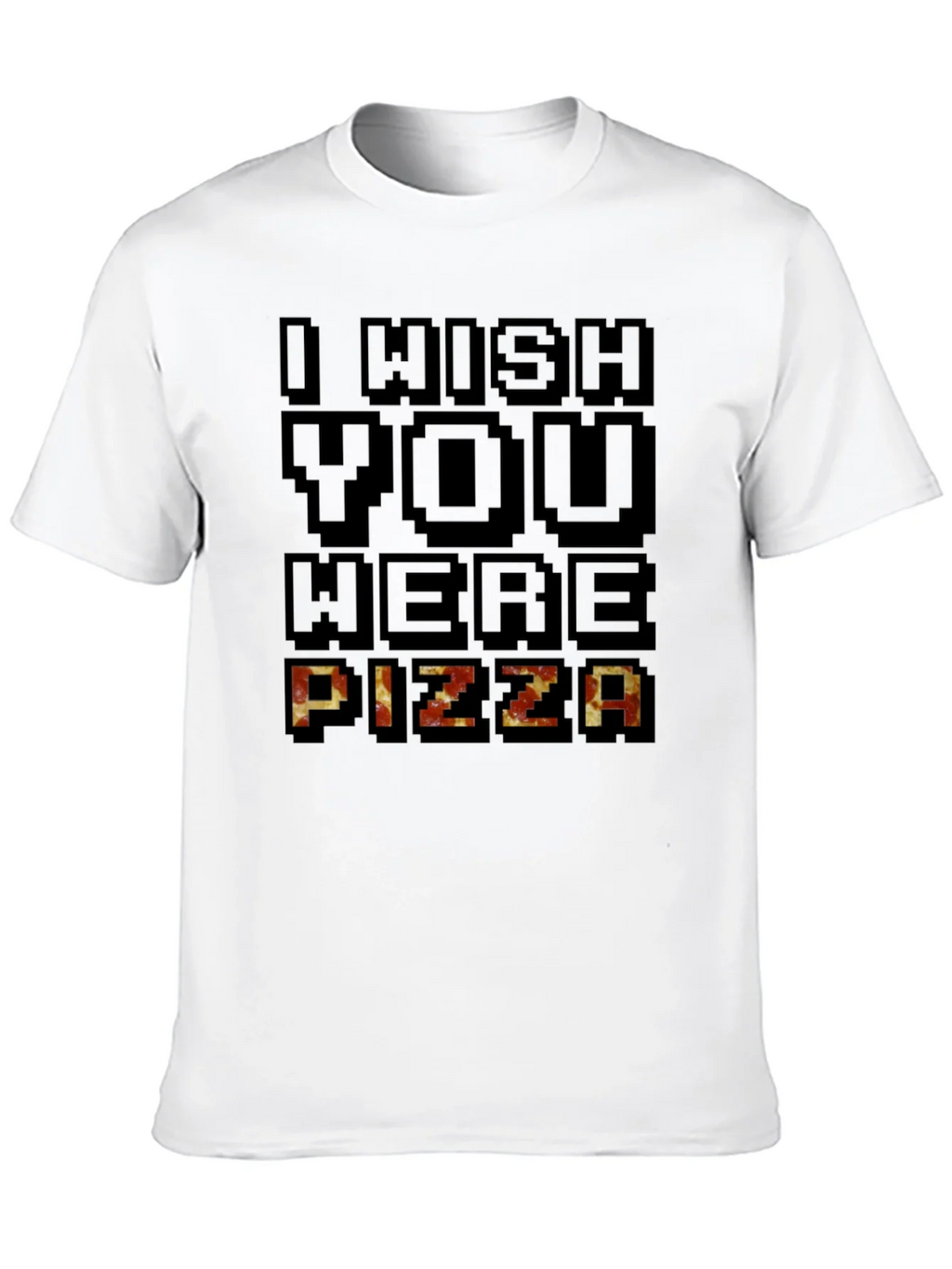 I Wish You Were Pizza Graphic T-Shirt product image 8