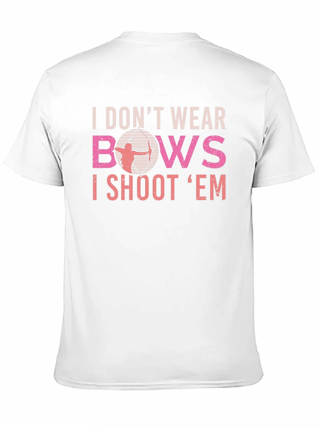 Archery T-Shirt - I Dont Wear Bows I Shoot Em product image 10