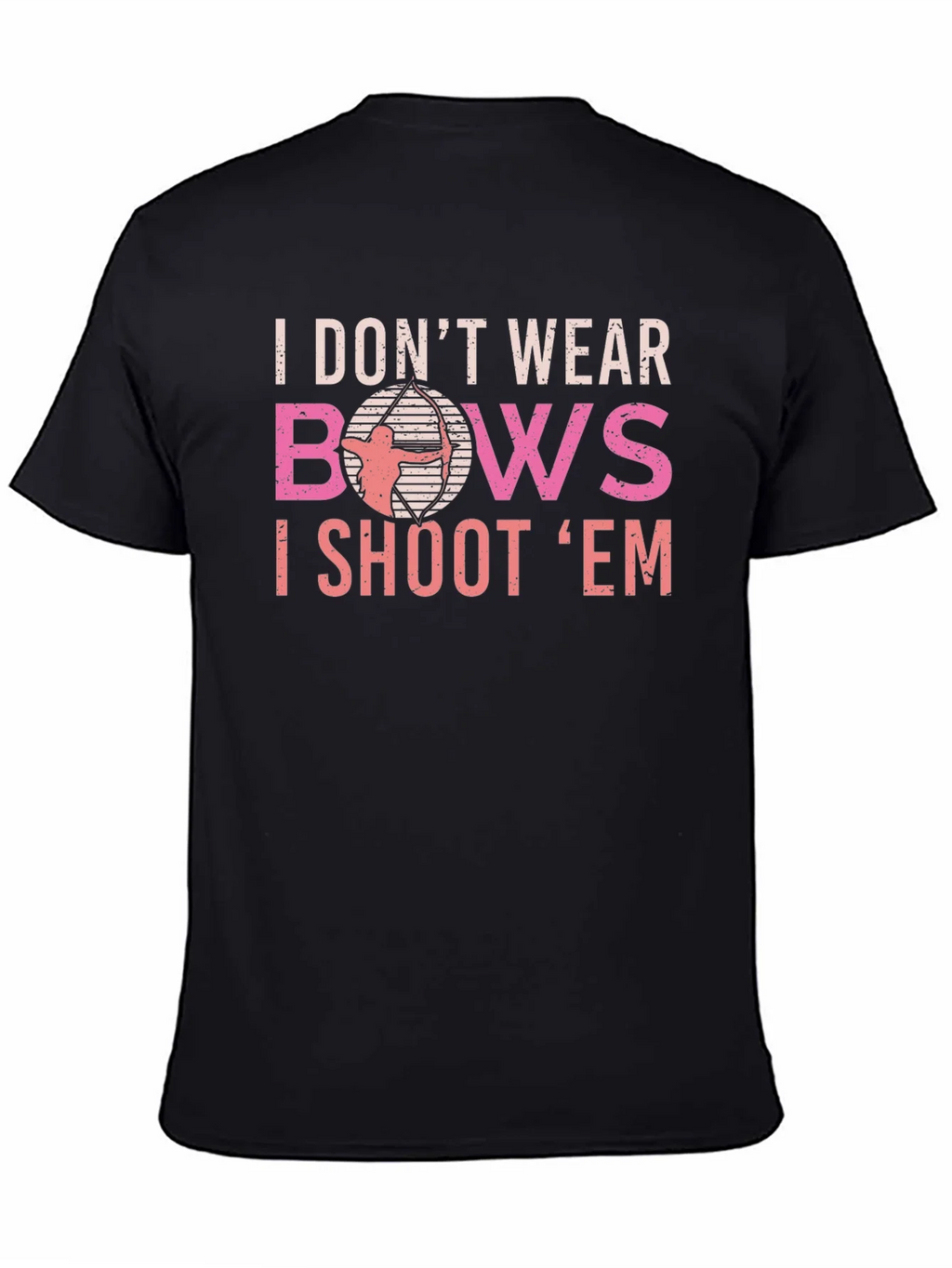 Archery T-Shirt - I Dont Wear Bows I Shoot Em product image 4