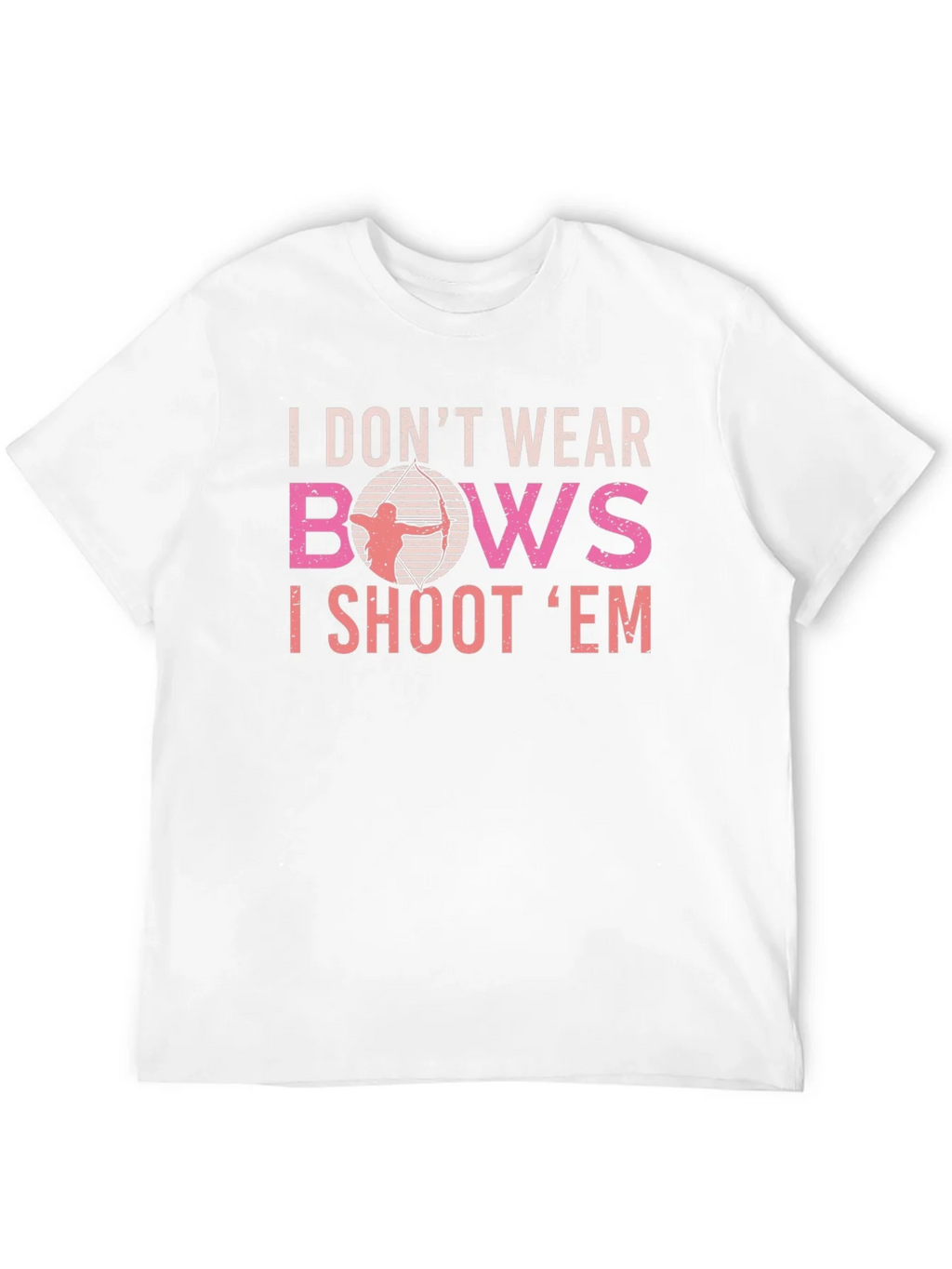 Archery T-Shirt - I Dont Wear Bows I Shoot Em product image 11
