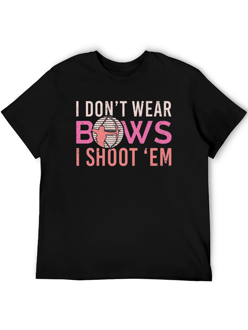 Archery T-Shirt - I Dont Wear Bows I Shoot Em product image 5