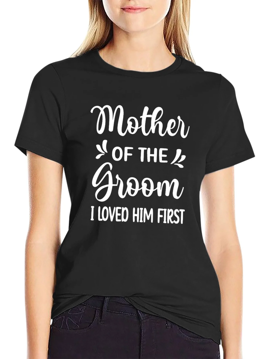 Mother of the Groom T-Shirt - I Loved Him First product image 2