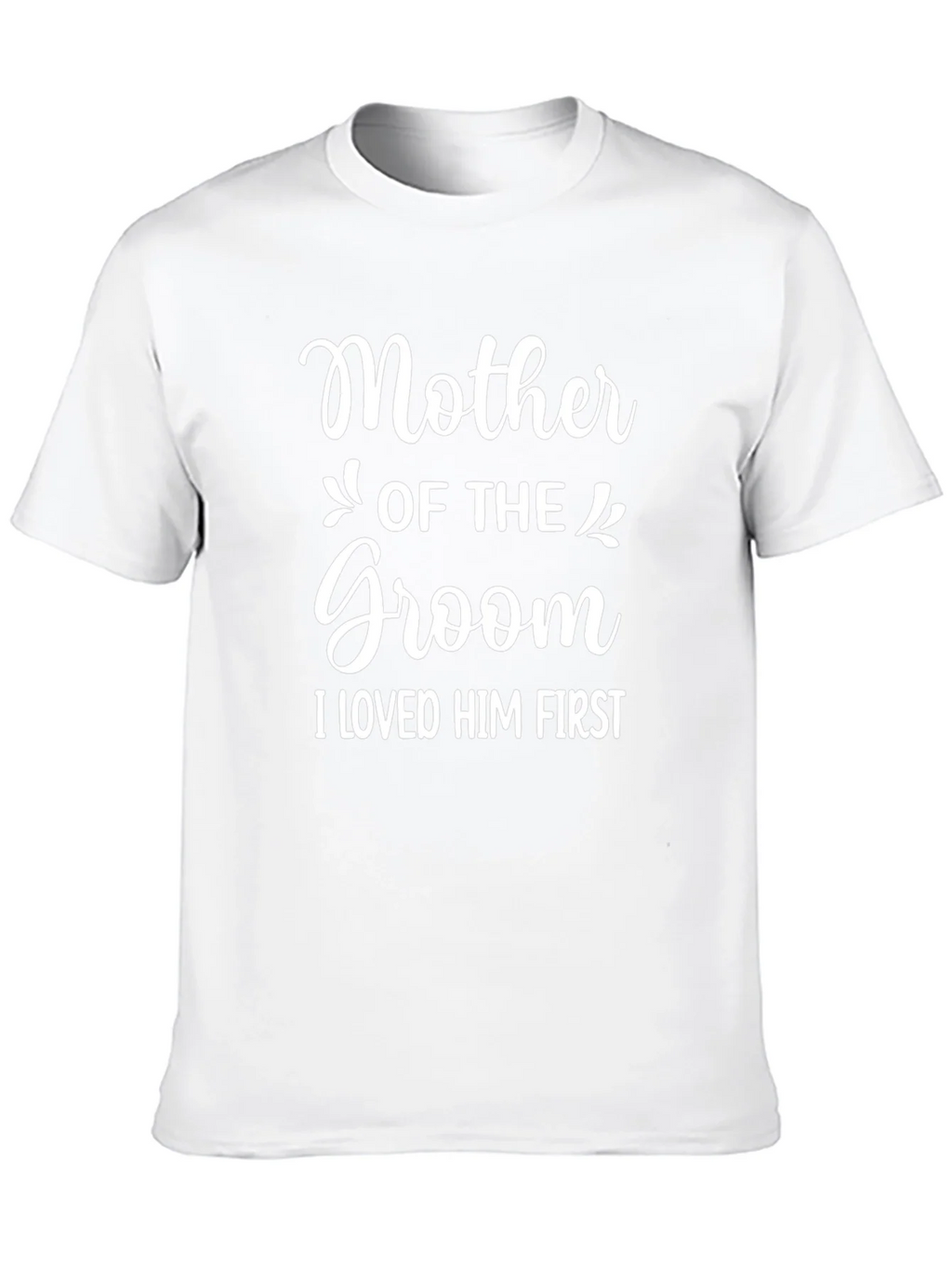 Mother of the Groom T-Shirt - I Loved Him First product image 4