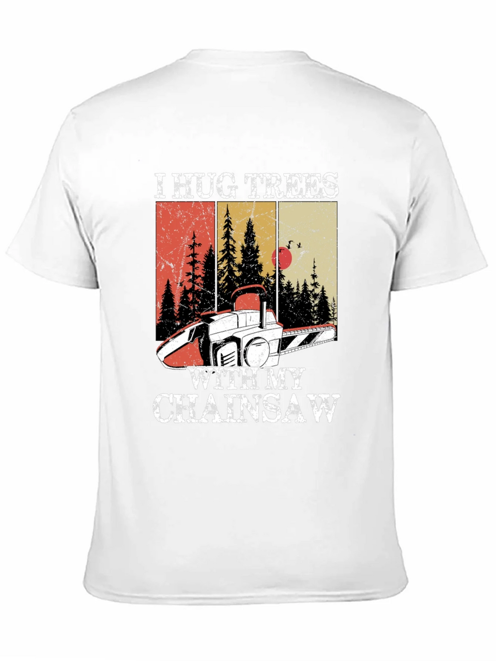 I Hug Trees with My Chainsaw Graphic Tee product image 7