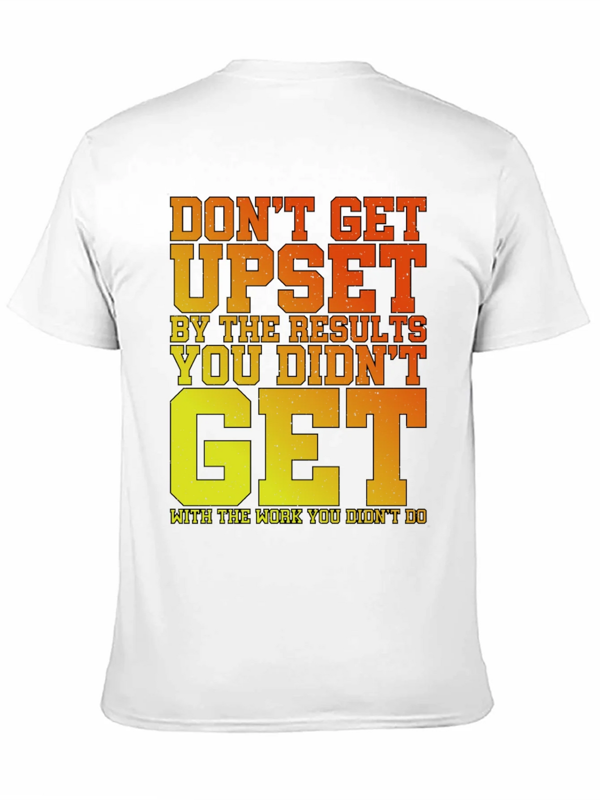 Motivational Gym T-Shirt: Dont Get Upset! product image 8