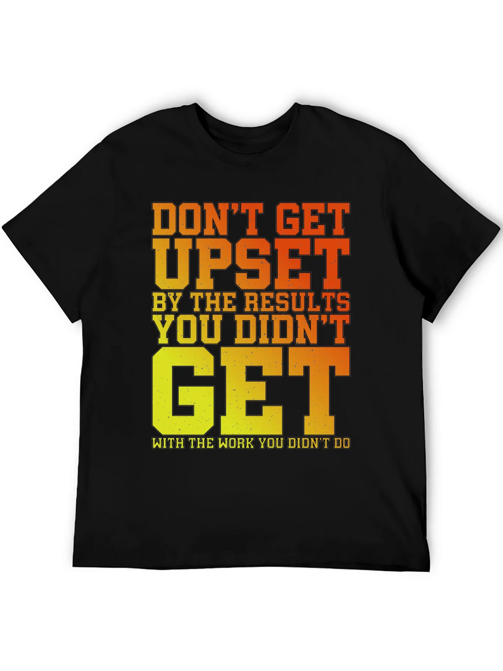Motivational Gym T-Shirt: Dont Get Upset! product image 4