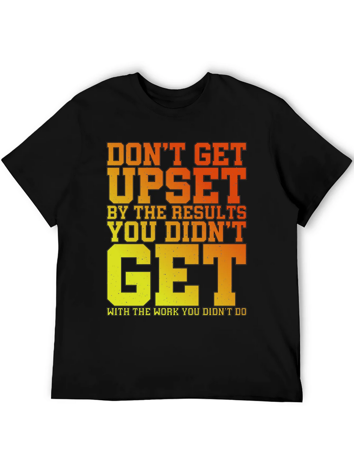 Motivational Gym T-Shirt: Dont Get Upset! product image 4