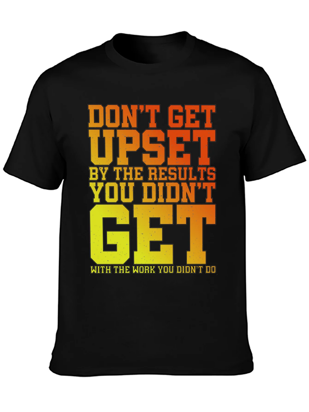 Motivational Gym T-Shirt: Dont Get Upset! product image 3