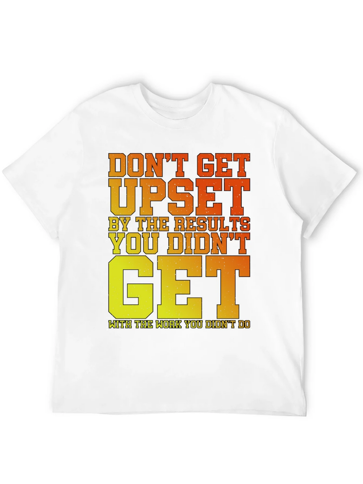 Motivational Gym T-Shirt: Dont Get Upset! product image 9