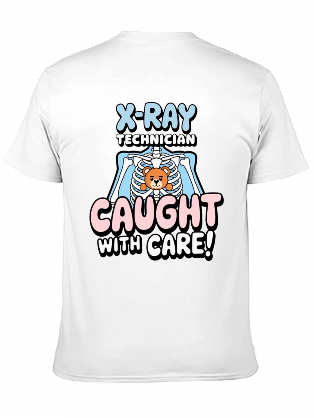 X-Ray Technician Caught With Care T-Shirt product image 10