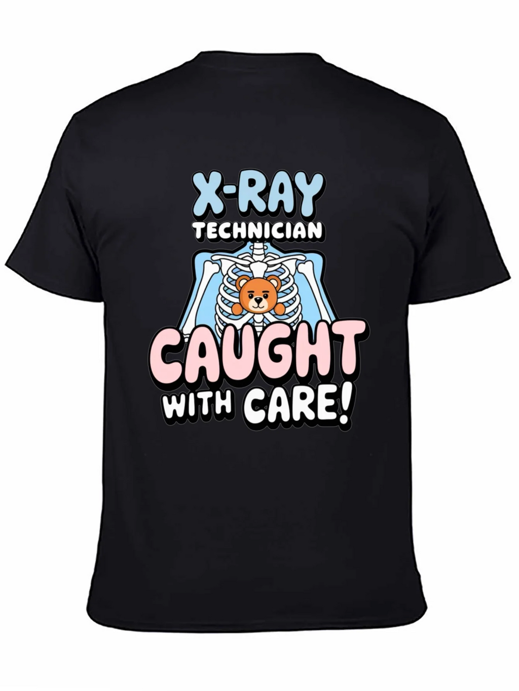 X-Ray Technician Caught With Care T-Shirt product image 4