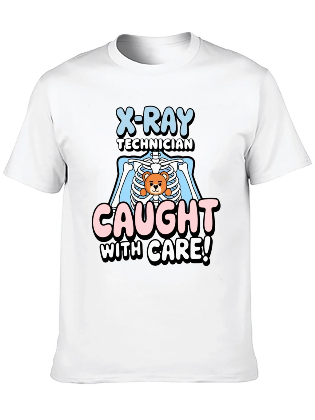 X-Ray Technician Caught With Care T-Shirt product image 9