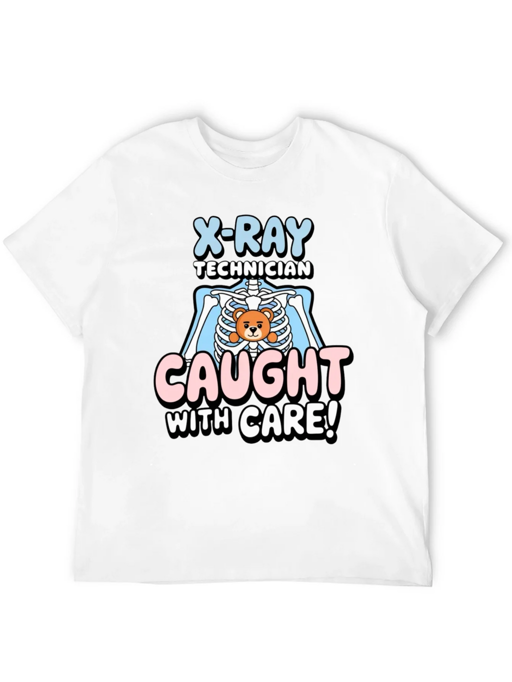 X-Ray Technician Caught With Care T-Shirt product image 11