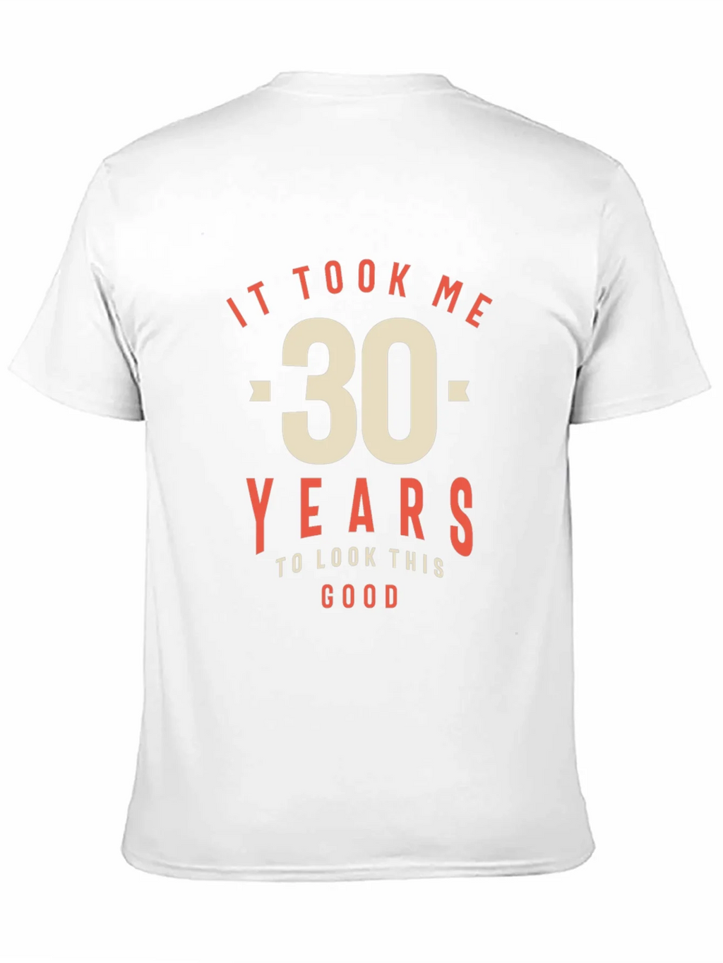 30th Birthday T-Shirt - It Took Me 30 Years to Look This product image 10
