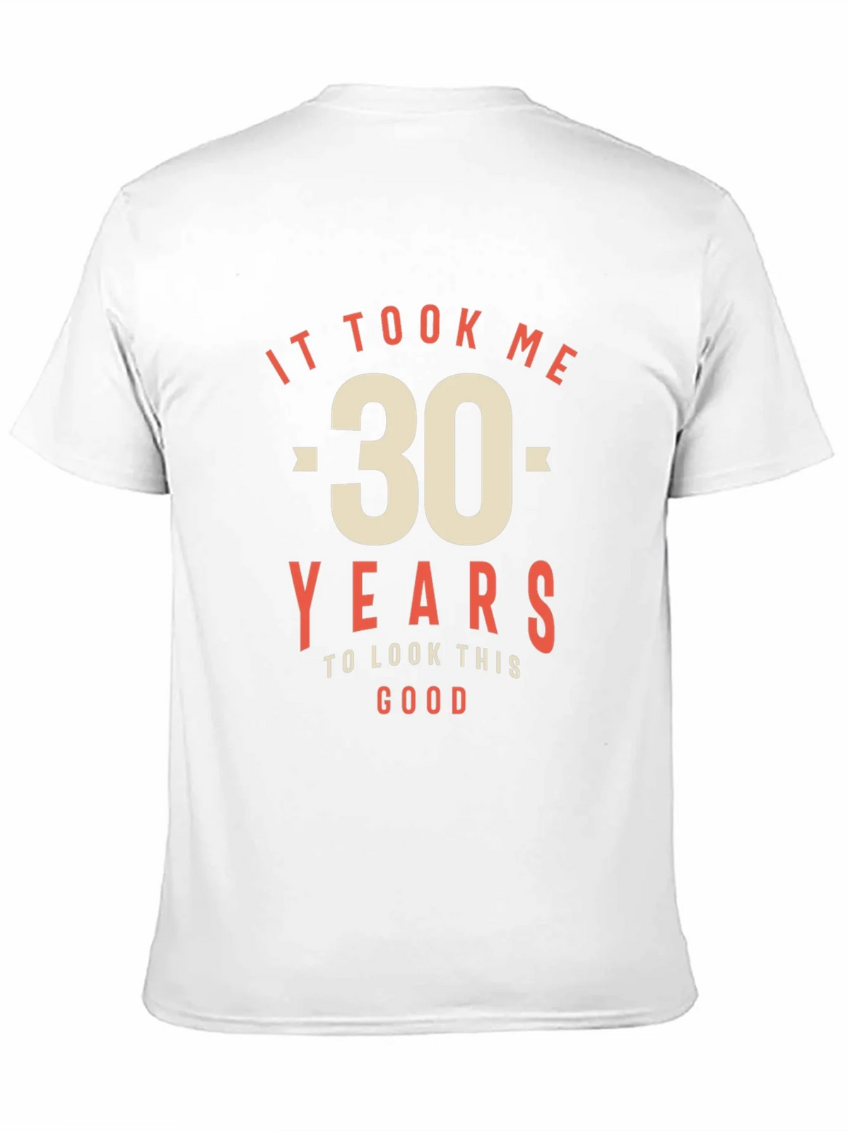 30th Birthday T-Shirt - It Took Me 30 Years to Look This product image 10