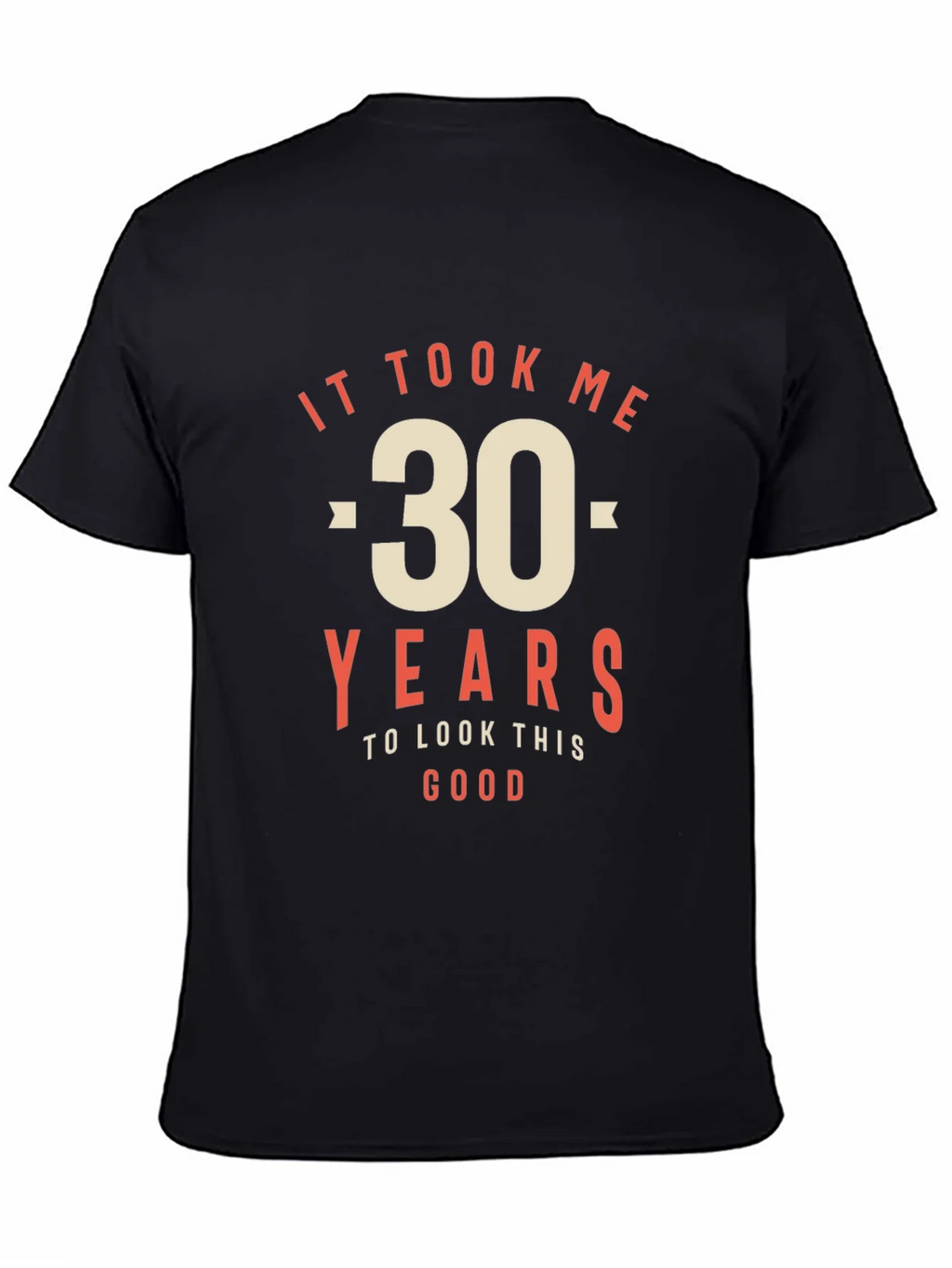 30th Birthday T-Shirt - It Took Me 30 Years to Look This product image 4
