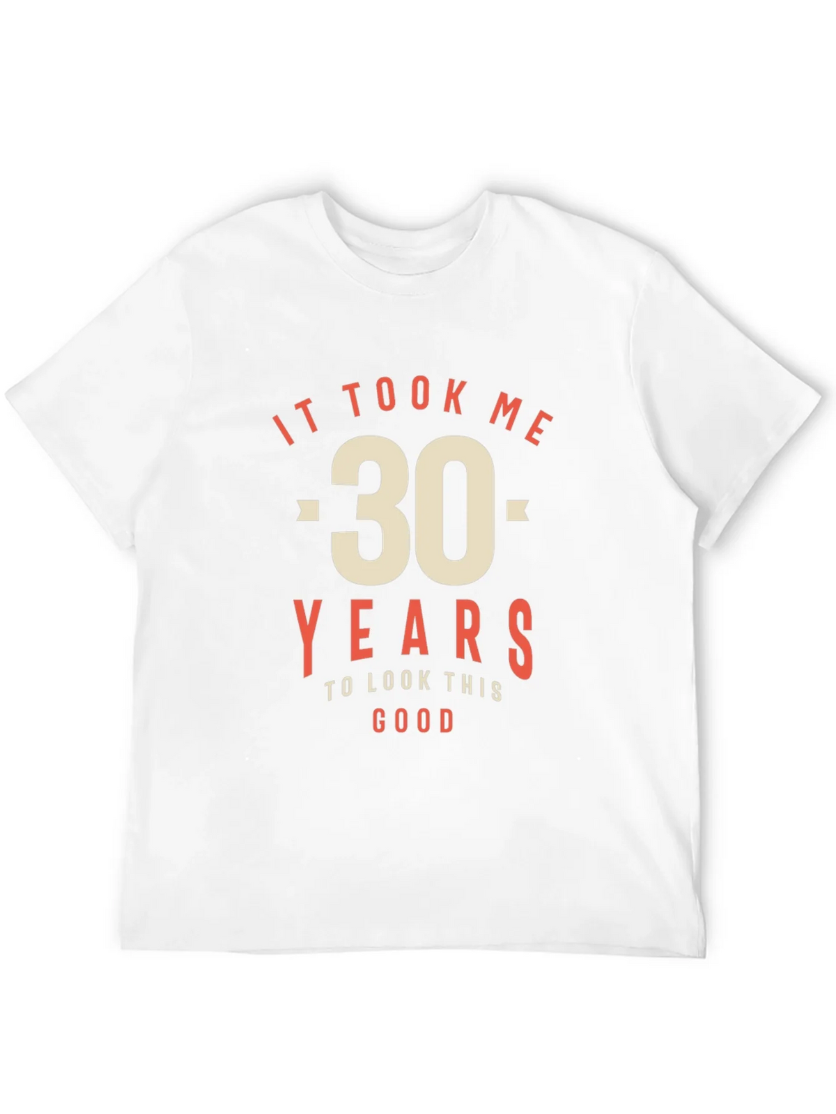 30th Birthday T-Shirt - It Took Me 30 Years to Look This product image 11