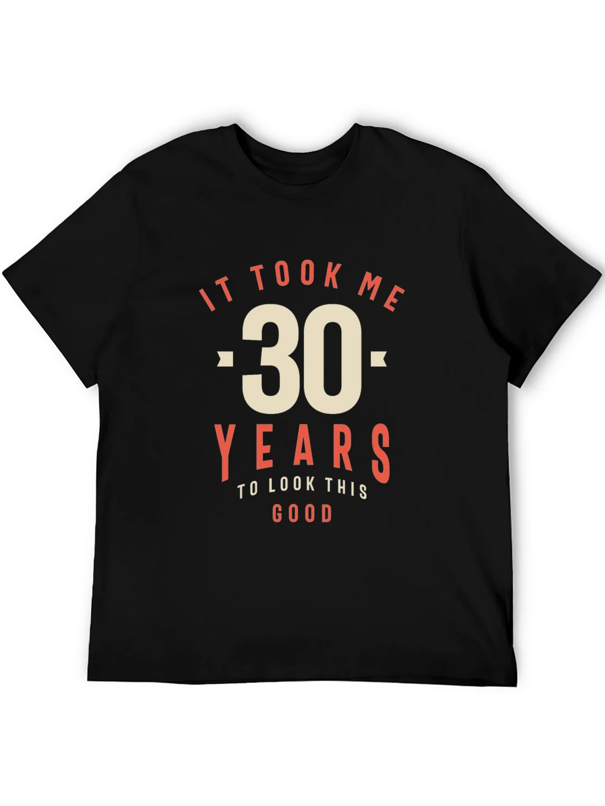 30th Birthday T-Shirt - It Took Me 30 Years to Look This product image 5