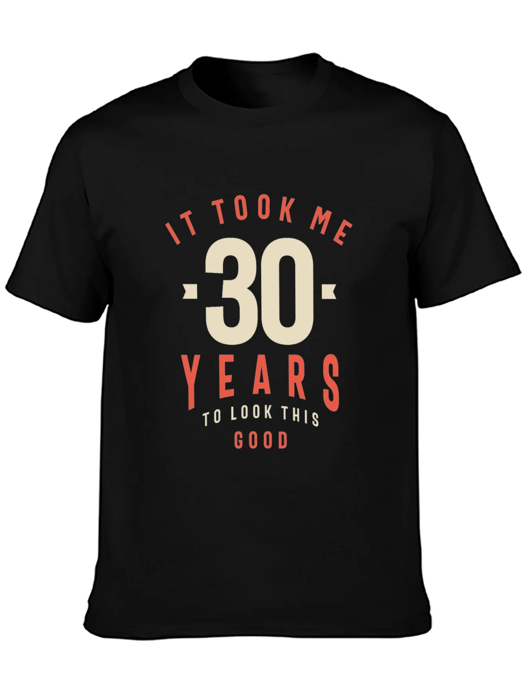 30th Birthday T-Shirt - It Took Me 30 Years to Look This product image 3