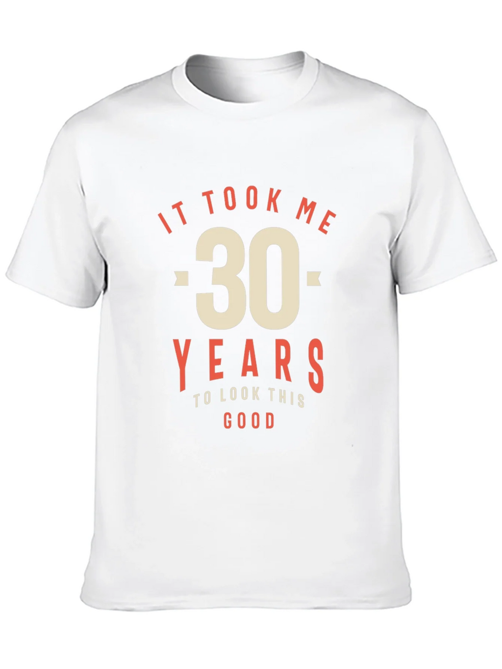 30th Birthday T-Shirt - It Took Me 30 Years to Look This product image 9